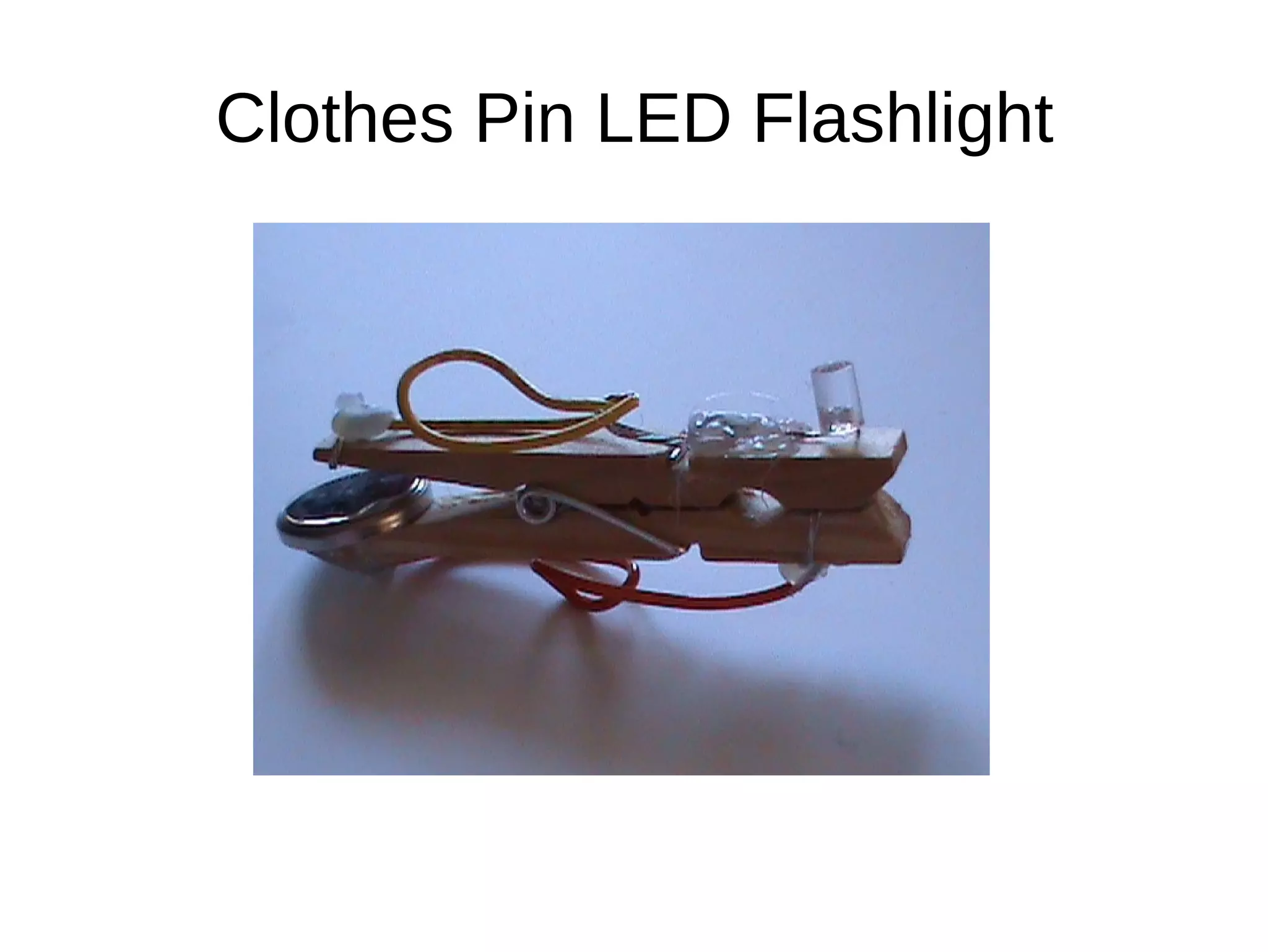 Clothes Pin LED Flashlight
 
