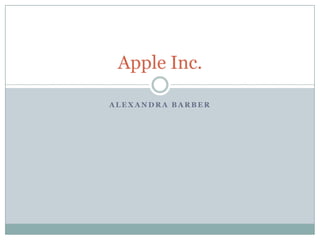 Apple Inc.

ALEXANDRA BARBER
 
