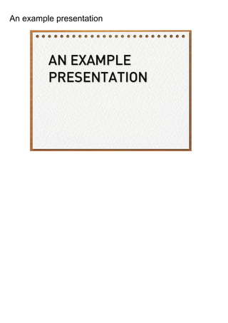 An example presentation
 
