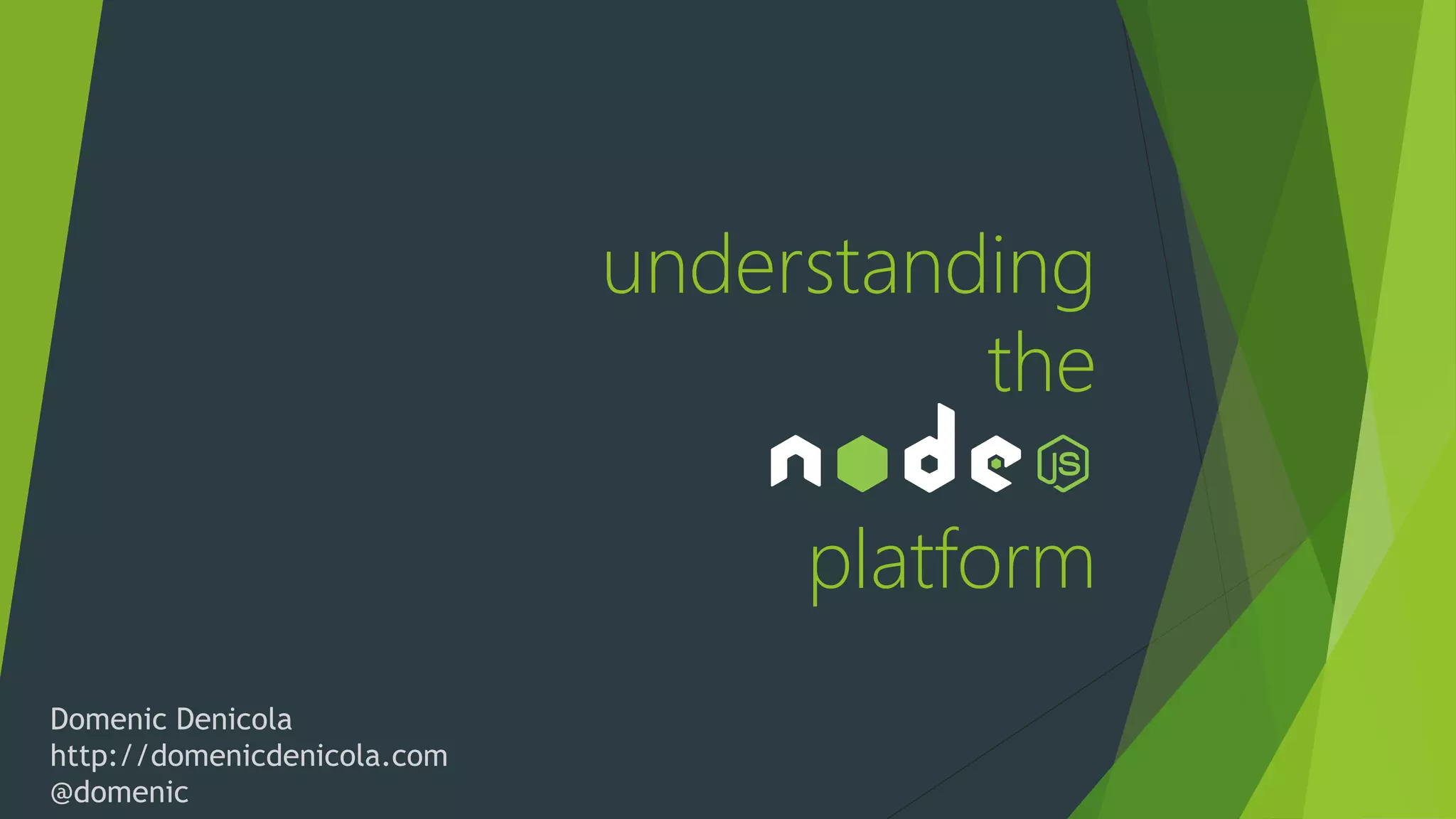 understanding
                                       the

                                  platform
Domenic Denicola
http://domenicdenicola.com
@domenic
 