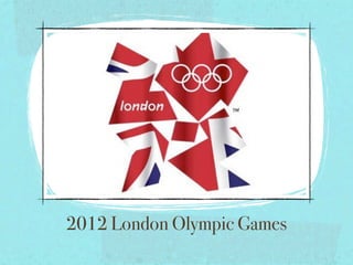 2012 London Olympic Games
 