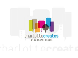 Charlotte Creates @ Packard Place