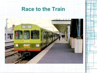 Race to the Train
 