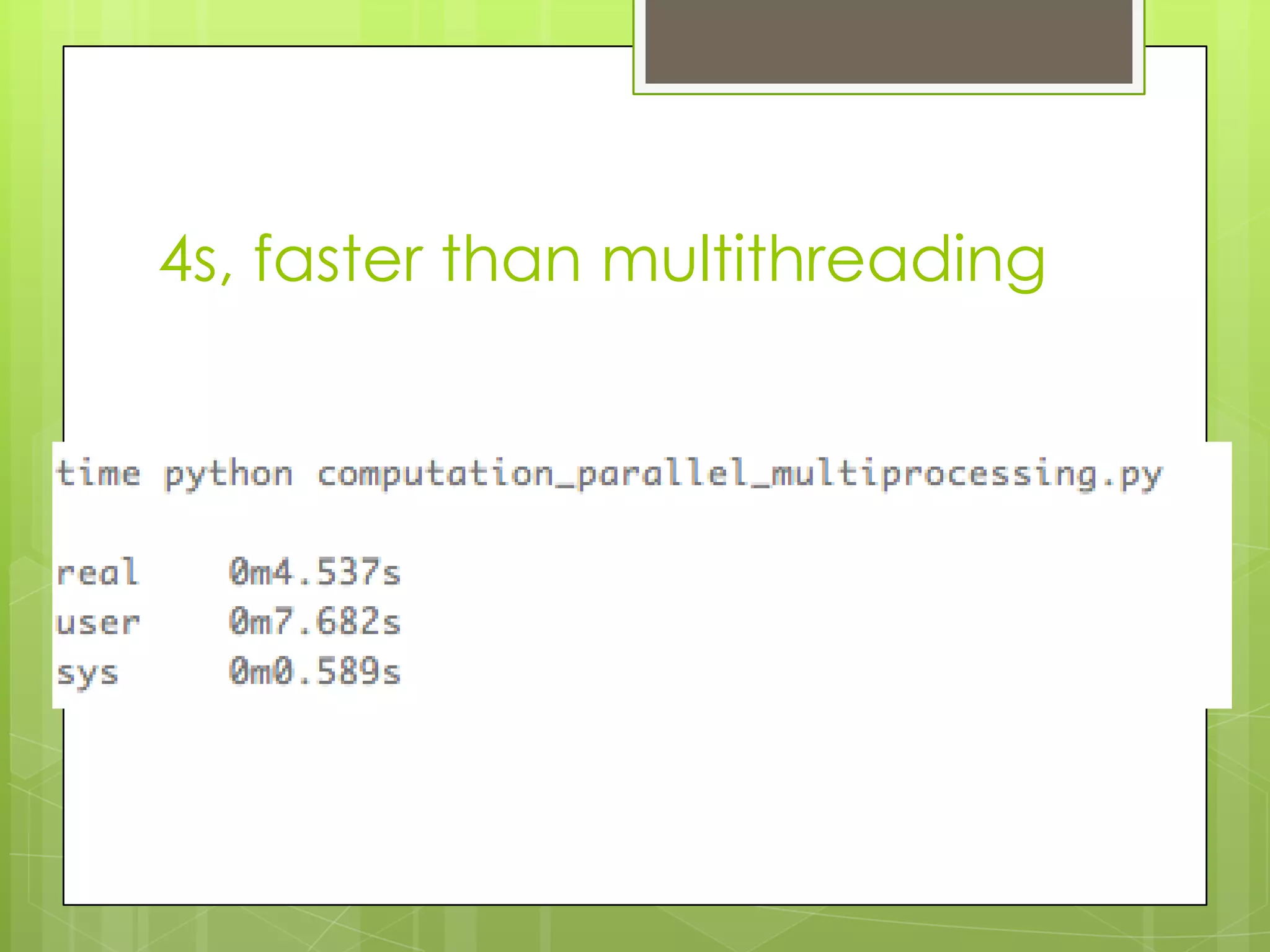 4s, faster than multithreading
 