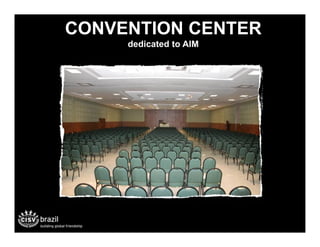 CONVENTION CENTER
     dedicated to AIM
 