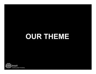 OUR THEME
 