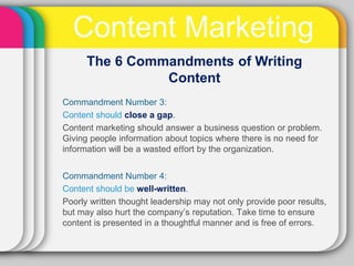 Content Marketing
      The 6 Commandments of Writing
                Content
Commandment Number 3:
Content should close a...