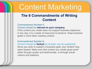 Content Marketing
   The 6 Commandments of Writing
             Content
Commandment Number 5:
Content should be relevant t...