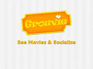 See Movies & Socialize
 