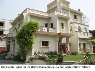 Jain Haveli- Villas for the Rajasthani families…Rajput Architecture restated
 