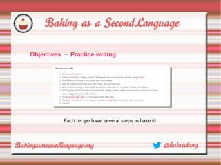 Objectives → Practice writing




           Each recipe have several steps to bake it!
 