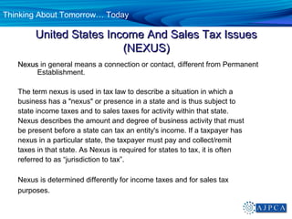 Thinking About Tomorrow… Today

        United States Income And Sales Tax Issues
                         (NEXUS)
   Nexu...