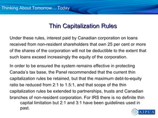 Thinking About Tomorrow… Today



                        Thin Capitalization Rules
   Under these rules, interest paid by...