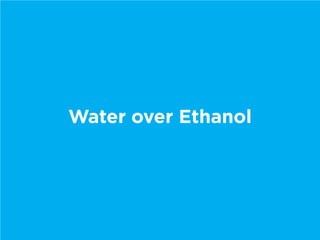 Water over Ethanol
 