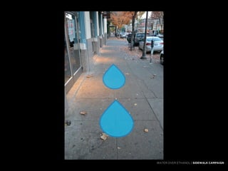WATER OVER ETHANOL | SIDEWALK CAMPAIGN
 