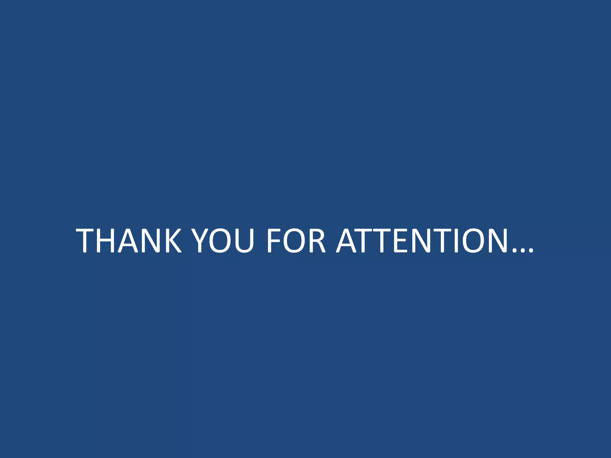 THANK YOU FOR ATTENTION…
 