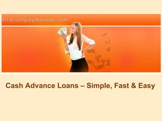 Cash Advance Loans – Simple, Fast & Easy 
