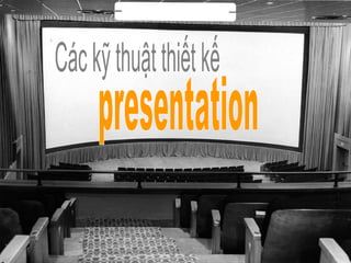 Các kỹ thuật thiết kế presentation 