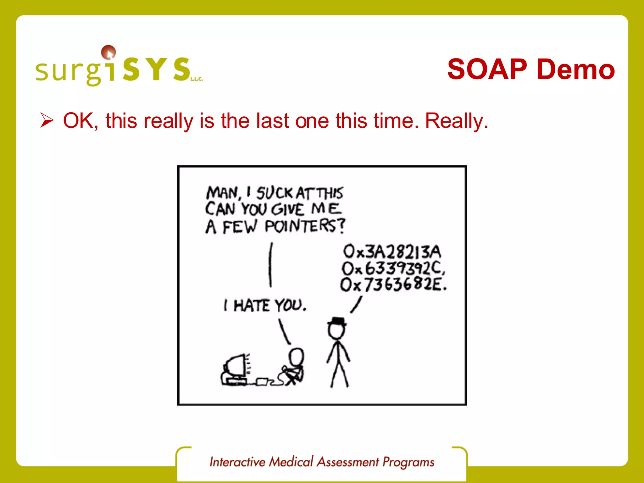 SOAP Demo OK, this really is the last one this time. Really. 