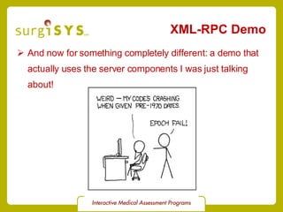 XML-RPC Demo And now for something completely different: a demo that actually uses the server components I was just talking about! 