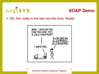 SOAP Demo OK, this really is the last one this time. Really. 
