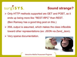 Sound strange? <ul><li>Only HTTP methods supported are GET and POST, so it ends up being more like &quot;REST-RPC&quot; th...