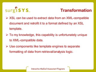 Transformation XSL can be used to extract data from an XML-compatible document and retrofit it to a format defined by an XSL template. To my knowledge, this capability is unfortunately unique to XML-compatible data. Use components like template engines to separate formatting of data from retrieval/analysis logic. 