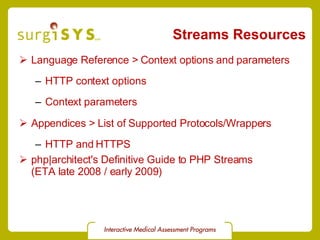 Streams Resources <ul><li>Language Reference > Context options and parameters </li></ul><ul><ul><li>HTTP context options <...