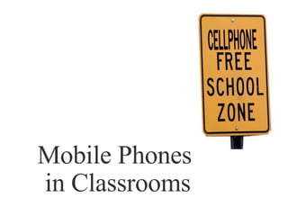 Mobile Phones  in Classrooms 