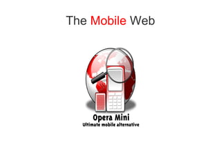 The   Mobile   Web 