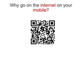 Why go on the   internet   on your   mobile? 
