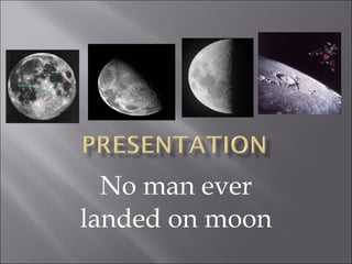 No man ever landed on moon 
