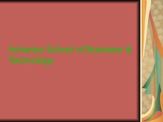 Achariya School of Business & Technology 