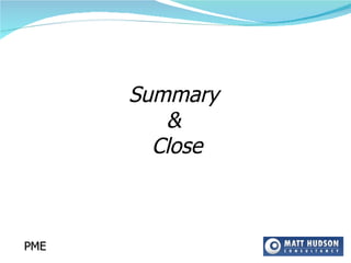 Summary  &  Close PME 