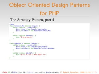 Object Oriented Design Patterns for PHP <ul><li>The Strategy Pattern, part 4 </li></ul><ul><li><?php  class  Computer_Mac ...