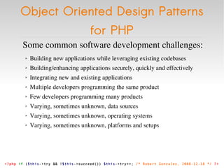 Object Oriented Design Patterns for PHP <ul><li>Some common software development challenges: </li></ul><ul><li>Building ne...