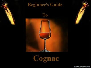 Beginner S Guide To Cognac Ppt Beginner S Guide To Cognac Ppt