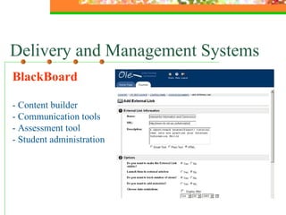 BlackBoard - Content builder - Communication tools - Assessment tool - Student administration  Delivery and Management Systems 