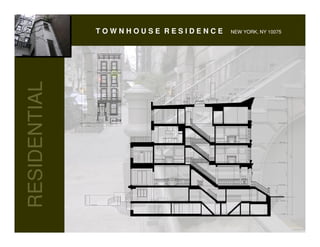 TOWNHOUSE RESIDENCE   NEW YORK, NY 10075
RESIDENTIAL
 