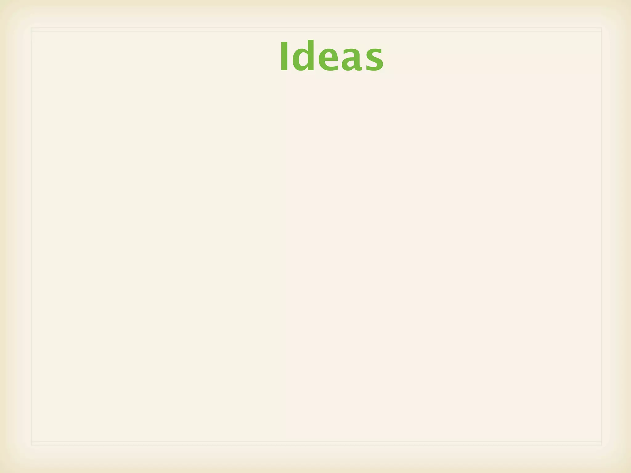 Ideas
 
