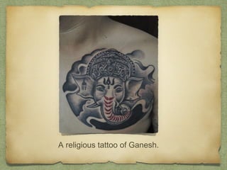 A religious tattoo of Ganesh.
 