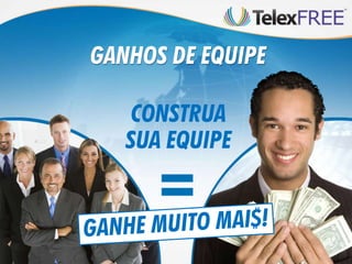 GANHOS DE EQUIPE

    CONSTRUA
   SUA EQUIPE
 