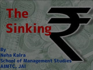 The
  Sinking
By
Neha Kalra
School of Management Studies
AIMTC, JAl
 