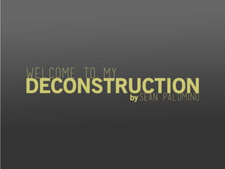 Welcome to my Deconstruction