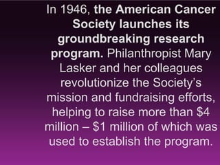 In the 70’s and 80’s the ACS
 initiated numerous programs
which were meant to reduce or
   avoid known carcinogens.
 