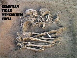 Kematian
tidak
mengakhiri
cinta
 