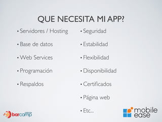 QUE NECESITA MI APP?
 