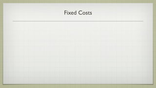 Fixed Costs
 