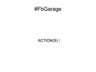 #FbGarage




 ACTION(S) ! 
 