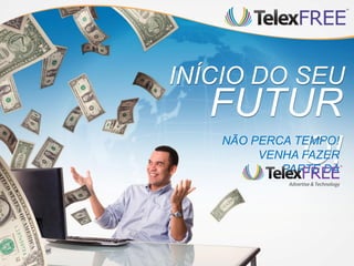 INÍCIO DO SEU
  FUTUR
      O!
   NÃO PERCA TEMPO!
        VENHA FAZER
           PARTE DA
 